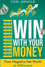 Win With Your Money af Cori Arnold