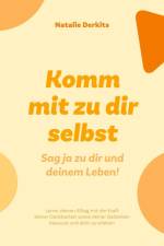 Komm mit zu dir selbst. Sag ja zu dir und deinem Leben! af Natalie Derkits