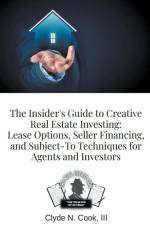 The Insider's Guide to Creative Real Estate Investing af Clyde N III-The Real Estate Don Cook