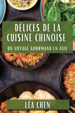 Délices de la Cuisine Chinoise af Léa Chen