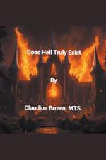 Does Hell Truly Exist af Claudius Brown