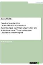 Genderdynamiken im Grundschullehramtsstudium. Auswirkungen des Ungleichgewichts und Maßnahmen zur Überwindung von Geschlechterstereotypen af Hanna Winkler
