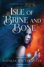 Isle of Brine and Bone af Natalia Macias Lucia