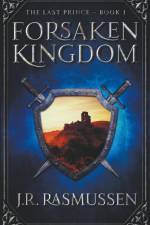 Forsaken Kingdom af J. R. Rasmussen