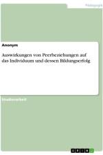 Auswirkungen von Peerbeziehungen auf das Individuum und dessen Bildungserfolg af Anonymous