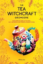 The Tea Witchcraft Grimoire af Olivia Lee