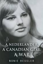A Nederlander, A Canadian Girl, A War af Nonie Ressler