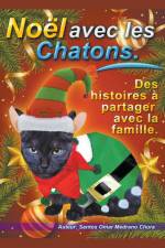 Noël avec les Chatons. Des histoires à partager avec la famille. af Santos Omar Medrano Chura