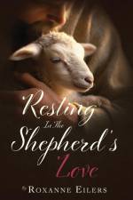 Resting in the Shepherd's Love af Roxanne Eilers