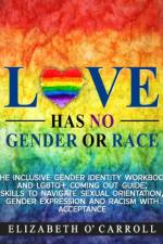 Love Has No Gender or Race af Elizabeth O'Carroll