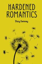 Hardened Romantics af Stacy Swinney