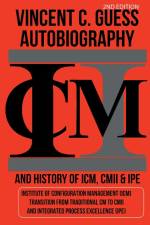 Vincent C. Guess Autobiography and History of ICM, CMII & IPE af Vincent C Guess