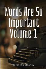 Words Are So Important Volume 1 af Jeronimo Mooney