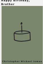 Happy Birthday, Brother af Christopher Michael Inman