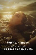 Smoke, Mirrors, and Other Methods of Madness af Misty Rush