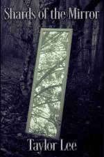 Shards of the Mirror af Taylor Lee