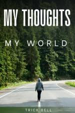 My thoughts, My world af Trick Bell