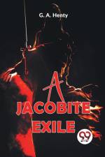 A Jacobite Exile af Henty G. A.