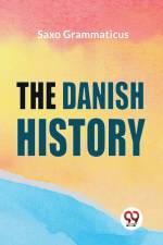The Danish History af Grammaticus Saxo