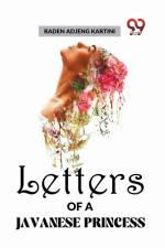 Letters Of A Javanese Princess af Kartini Raden Adjeng