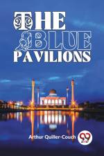 The Blue Pavilions af Arthur Quiller-Couch