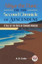 Alfgar The Dane Or The Second Chronicle Of Aescendune A Tale Of The Days Of Edmund Ironside af A. D. Crake