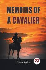 Memoirs Of A Cavalier af Daniel Defoe