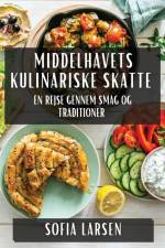 Middelhavets Kulinariske Skatte af Sofia Larsen