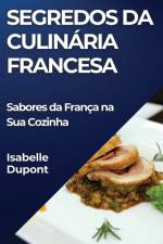 Segredos da Culinária Francesa af Isabelle Dupont