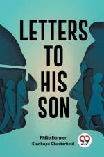 Letters To His Son af Stanhope Dormer Philip Chesterfield