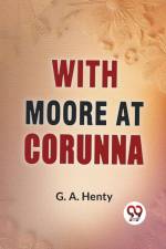 With Moore At Corunna af Henty G. A.