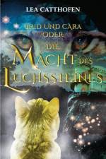 Brid und Cara oder Die Macht des Luchssteines af Lea Catthofen