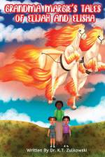 Grandma Margie's Tales of Elijah and Elisha af Kimberley Zulkowski