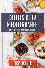 Délices de la Méditerranée af Elisa Rocher