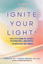 Time to Ignite Your Light! af Farrah Brown