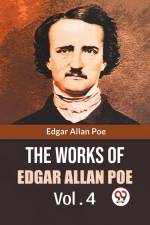 The Works Of Edgar Allan Poe Vol. 4 af Poe Edgar Allan