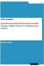 J¿zyk liderów. Analiza Wypowiedzi Donalda Trumpa i Hillary Clinton we Wspó¿czesnej Polityce af Anika Grudziak