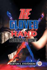 The Gloved Hand A Detective Story af Stevenson Burton E.