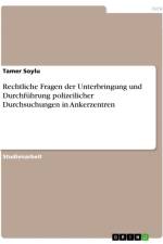 Rechtliche Fragen der Unterbringung und Durchführung polizeilicher Durchsuchungen in Ankerzentren af Tamer Soylu