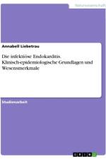 Die infektiöse Endokarditis. Klinisch-epidemiologische Grundlagen und Wesensmerkmale af Annabell Liebetrau
