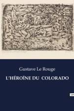 L¿HÉROÏNE DU COLORADO af Gustave Le Rouge