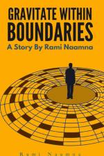 Gravitate Within Boundaries af Rami Naamna
