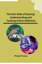 The Dark Side of Gaming af Phoebe Picasso