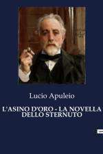 L'ASINO D'ORO - LA NOVELLA DELLO STERNUTO af Lucio Apuleio