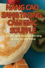 NÂNG CAO SANG TR¿NG. C¿M GIÁC SOUFFLÉ af Phong Công