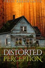 Distorted Perception (Altered Views, Book 1) af Trish Arrowsmith