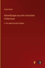 Abhandlungen aus dem römischen Civilprozess af Julius Baron