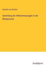 Sammlung der Höhenmessungen in der Rheinprovinz af Heinrich Von Dechen