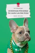 HUNDSTAGE FÜR KOMAS Der zweite Luis Eder Krimi. Life is a Story - story.one af Geri Hehenberger
