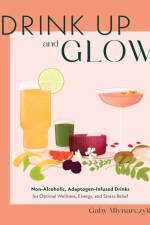 Drink Up and Glow af Gaby Mlynarczyk